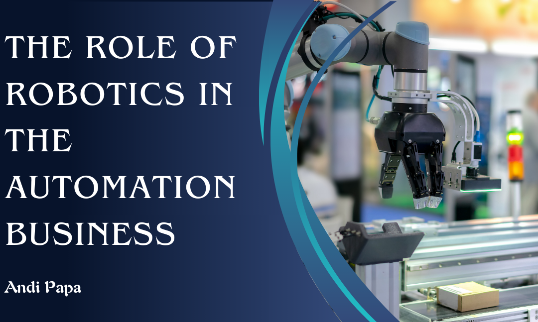 The Role of Robotics in the Automation Business