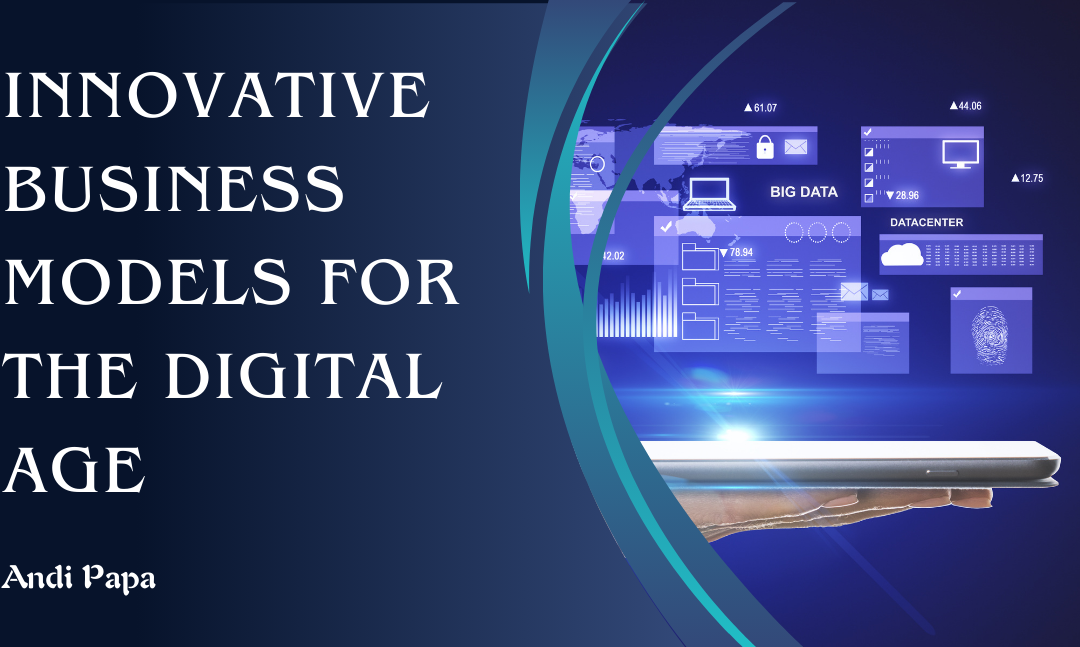 Innovative Business Models for the Digital Age
